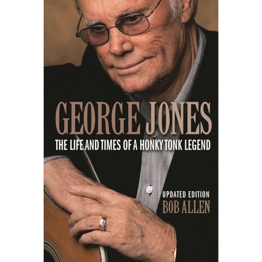 George Jones: The Life and Times of a Honky Tonk Legend -- Bob Allen
